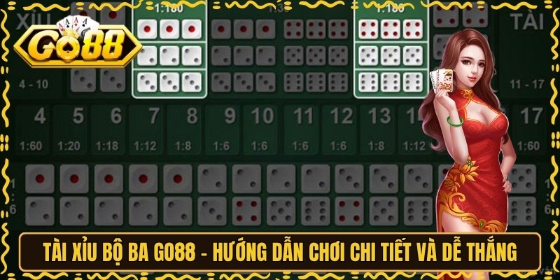Tài Xỉu Bộ Ba GO88 - Hướng Dẫn Chơi Chi Tiết Và Dễ Thắng 1 Tài Xỉu Bộ Ba GO88 - Hướng Dẫn Chơi Chi Tiết Và Dễ Thắng