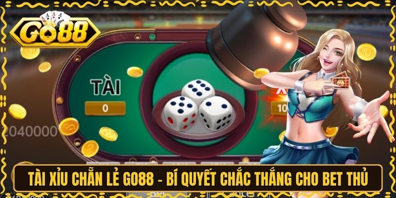 Tài Xỉu Chẵn Lẻ GO88 - Bí Quyết Chắc Thắng Cho Bet Thủ 3 Tài Xỉu Chẵn Lẻ GO88 - Bí Quyết Chắc Thắng Cho Bet Thủ