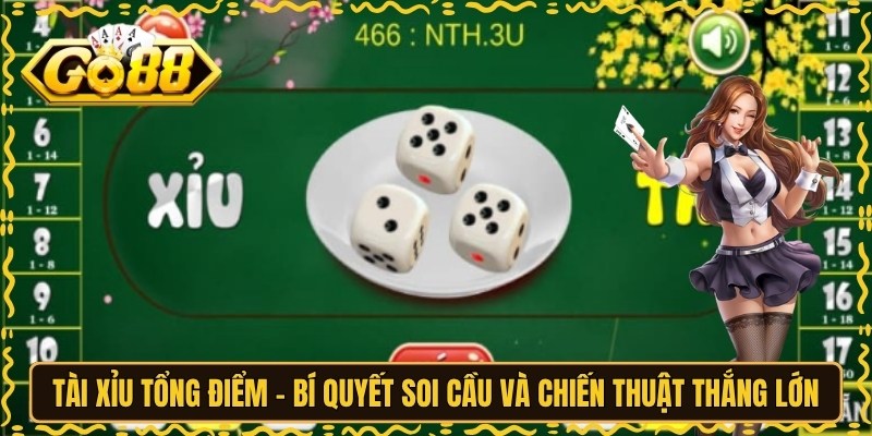 Tài Xỉu Tổng Điểm - Bí Quyết Soi Cầu Và Chiến Thuật Thắng Lớn 2 Tài Xỉu Tổng Điểm - Bí Quyết Soi Cầu Và Chiến Thuật Thắng Lớn